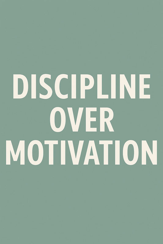 Discipline Over Motivation Poster