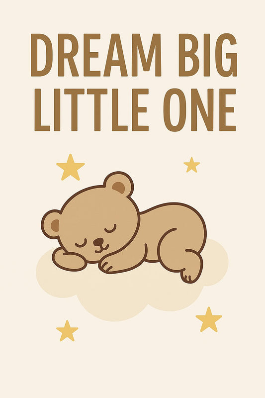 Dream Big Little One - Baby Bear Version